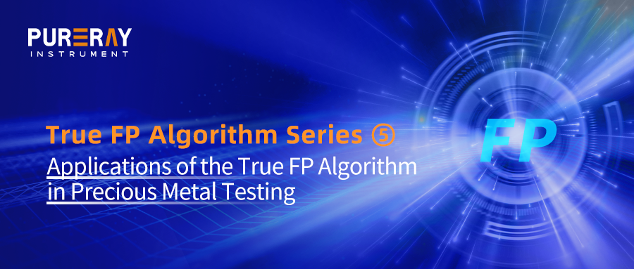 True FP Algorithm Series (Part 5) Applications of the True FP Algorithm in Precious Metal Testing